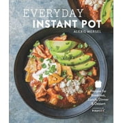 Everyday Instant Pot : Great Recipes to Make for Any Meal in your Electric Pressure Cooker (Hardcover)